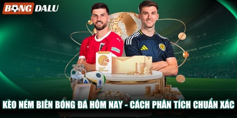 Kèo Ném Biên Bóng Đá Hôm Nay – Cách Phân Tích Chuẩn Xác